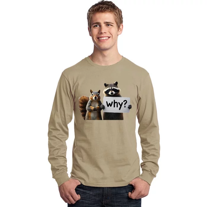 Why Peanut The Squirrel & Fred The Raccoon Tall Long Sleeve T-Shirt