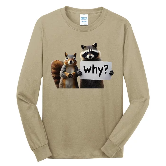 Why Peanut The Squirrel & Fred The Raccoon Tall Long Sleeve T-Shirt