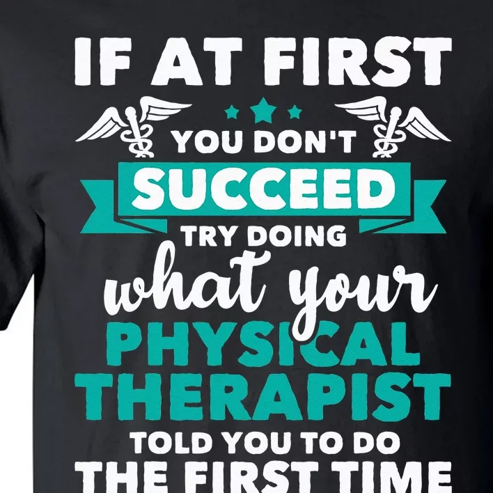 What Physical Therapist Told You Physical Theraphy PT Tall T-Shirt