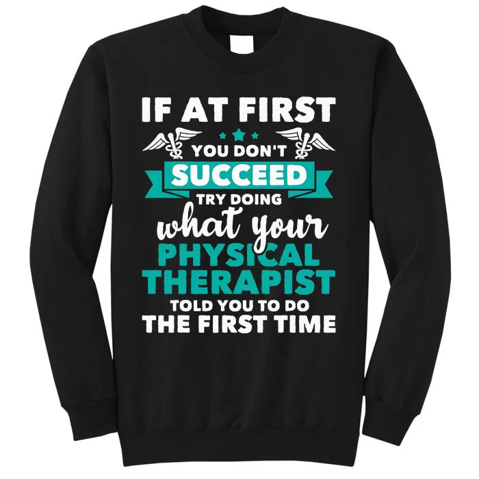 What Physical Therapist Told You Physical Theraphy PT Tall Sweatshirt