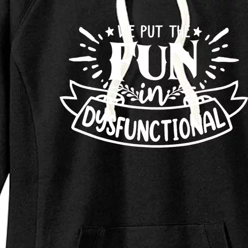 We Put The Fun In Dysfunctional Family Reunion Outfits Women's Fleece Hoodie