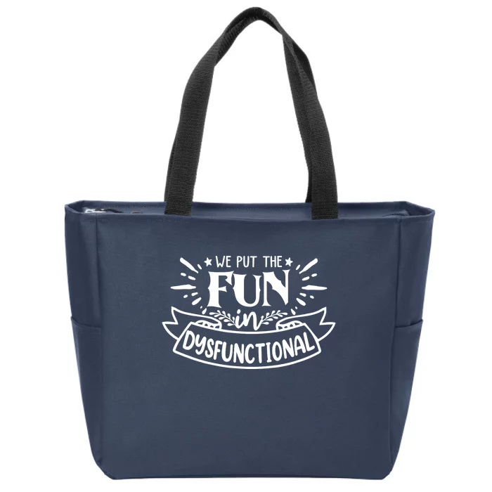 We Put The Fun In Dysfunctional Family Reunion Outfits Zip Tote Bag