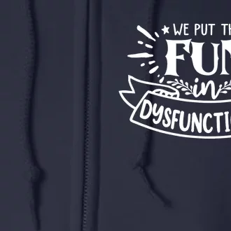 We Put The Fun In Dysfunctional Family Reunion Outfits Full Zip Hoodie