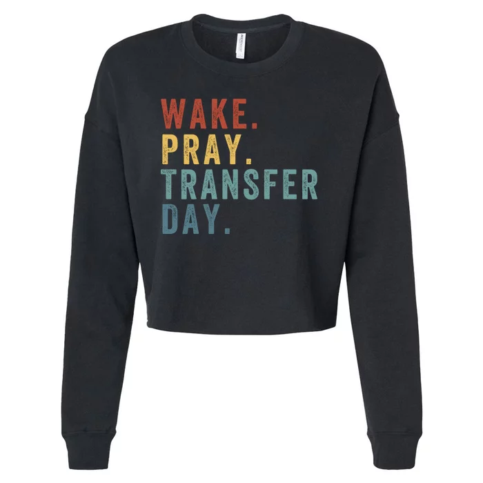 Wake & Pray Transfer Day Embryo Transfer Day Ivf Pregnancy Cropped Pullover Crew