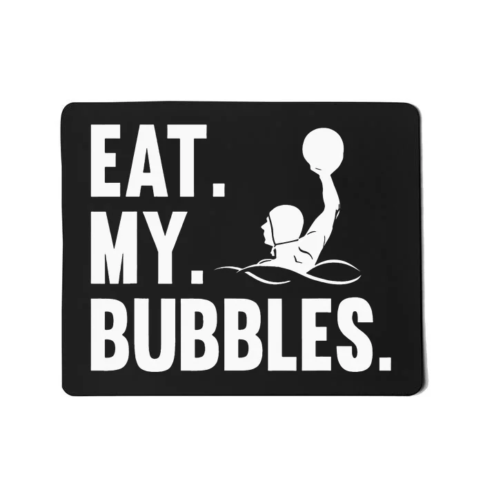 Water Polo Team Waterpolo Player Swimming Eat My Bubbles Mousepad