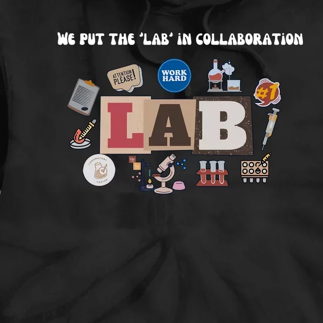 We Put The Lab In Collaboration Lab Week Medical Lab Scientist Lab Tech Tie Dye Hoodie