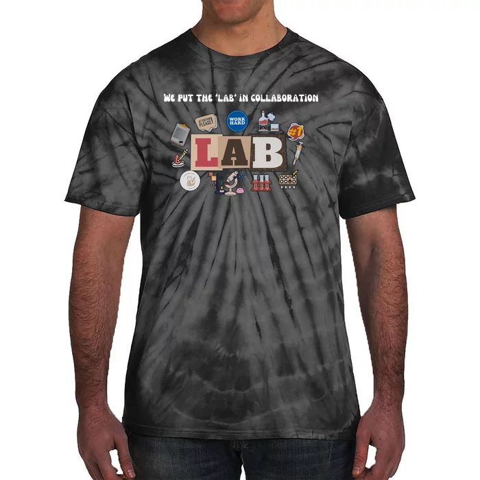 We Put The Lab In Collaboration Lab Week Medical Lab Scientist Lab Tech Tie-Dye T-Shirt