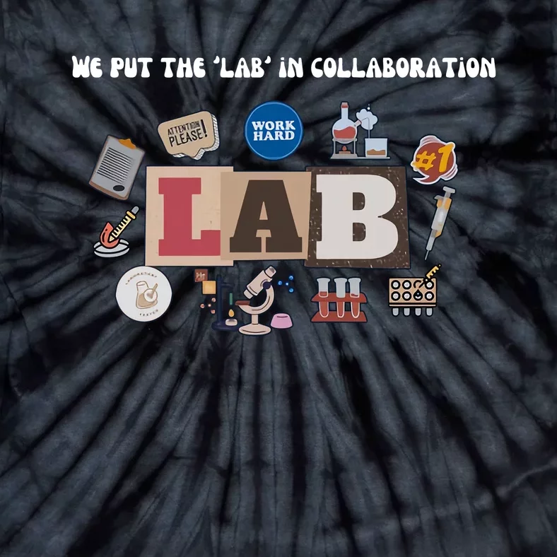 We Put The Lab In Collaboration Lab Week Medical Lab Scientist Lab Tech Tie-Dye T-Shirt