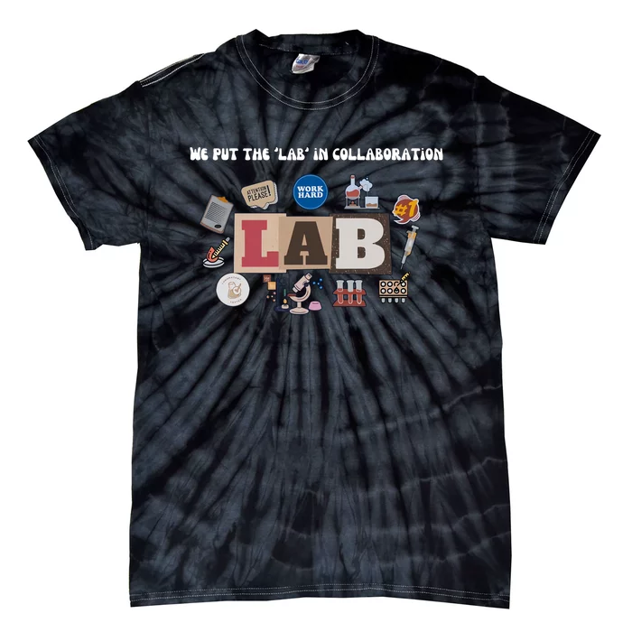 We Put The Lab In Collaboration Lab Week Medical Lab Scientist Lab Tech Tie-Dye T-Shirt