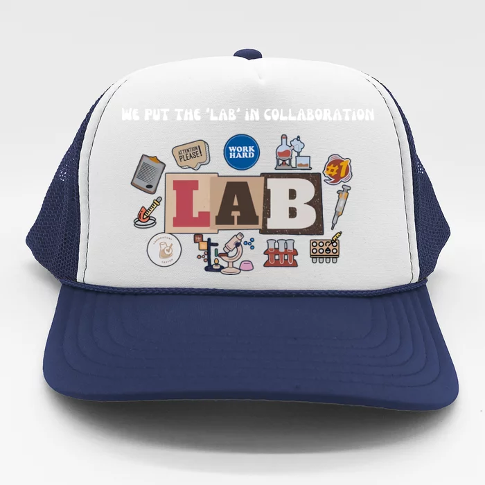 We Put The Lab In Collaboration Lab Week Medical Lab Scientist Lab Tech Trucker Hat