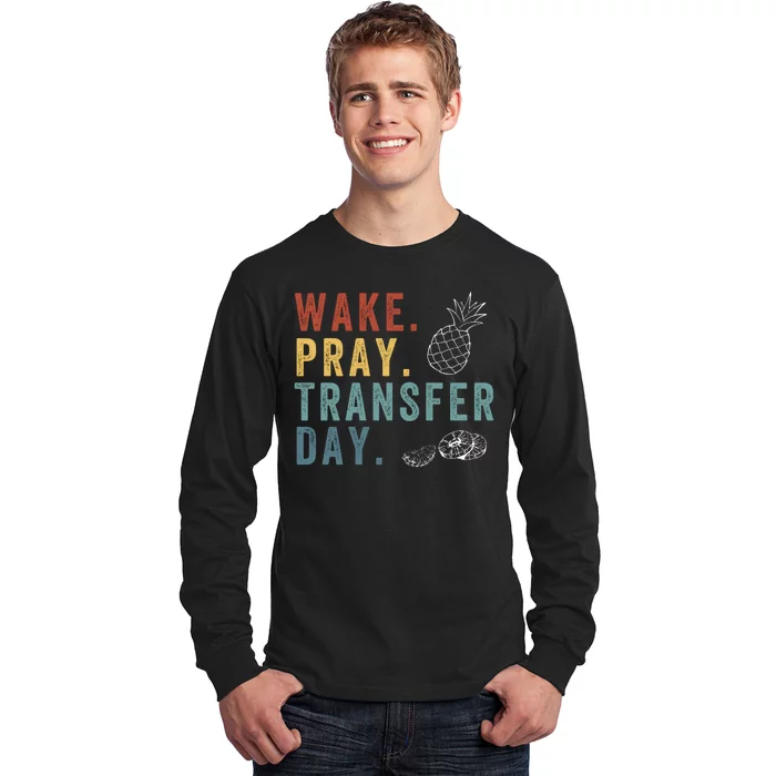 Wake Pray Transfer Day Embryo Transfer Day Ivf Pregnancy Long Sleeve Shirt