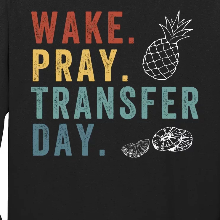 Wake Pray Transfer Day Embryo Transfer Day Ivf Pregnancy Long Sleeve Shirt