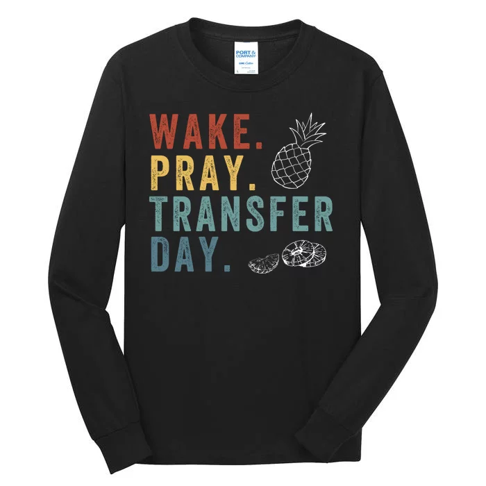 Wake Pray Transfer Day Embryo Transfer Day Ivf Pregnancy Tall Long Sleeve T-Shirt