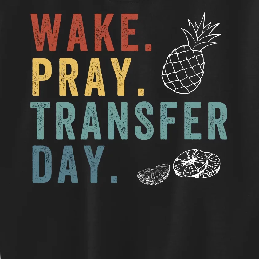 Wake Pray Transfer Day Embryo Transfer Day Ivf Pregnancy Kids Sweatshirt