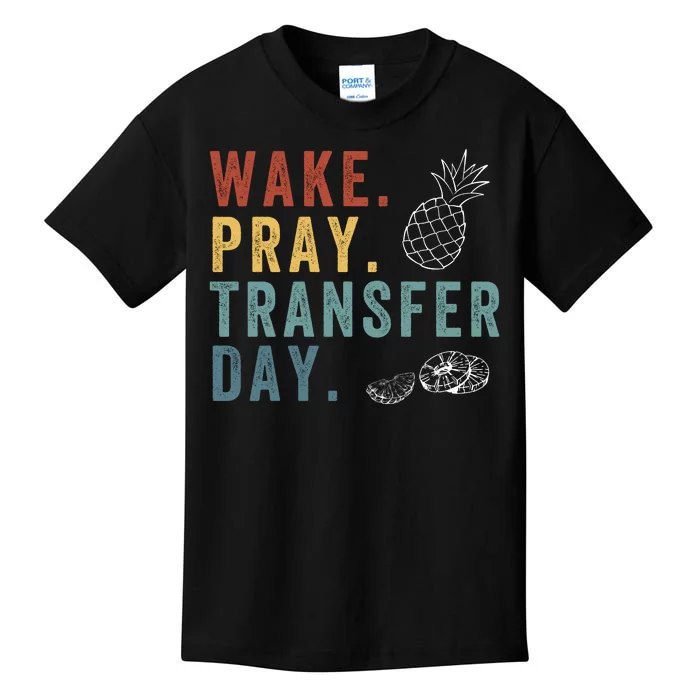 Wake Pray Transfer Day Embryo Transfer Day Ivf Pregnancy Kids T-Shirt