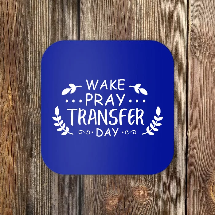 Wake Pray Transfer Day Ivf Fertilization Infertility Gift Coaster