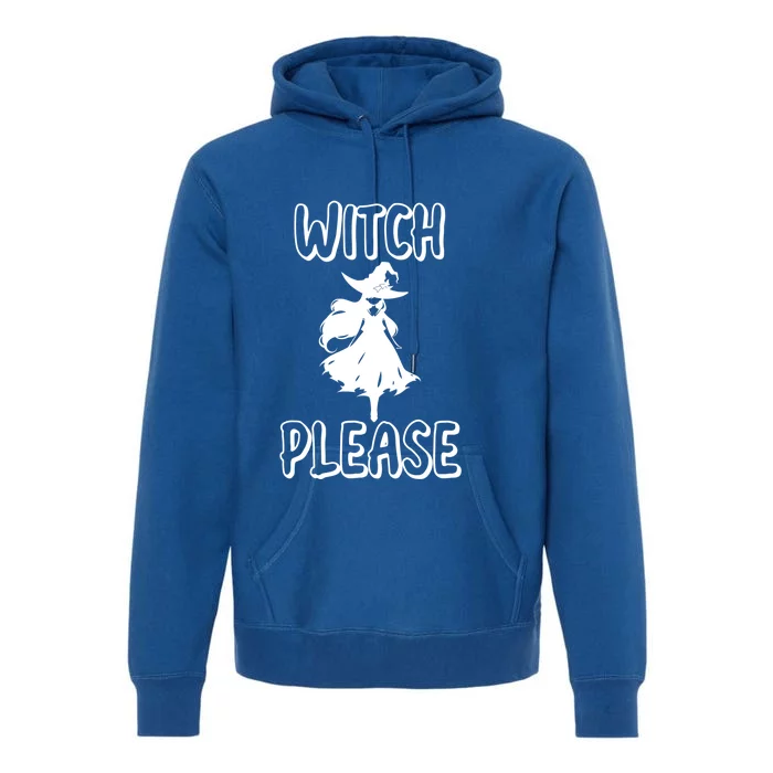 Witch Please! Witches Halloween Modern Gift Premium Hoodie