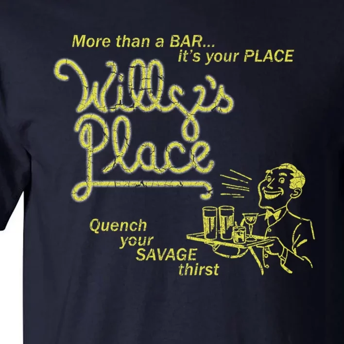 Willy&X27;S Place Tall T-Shirt