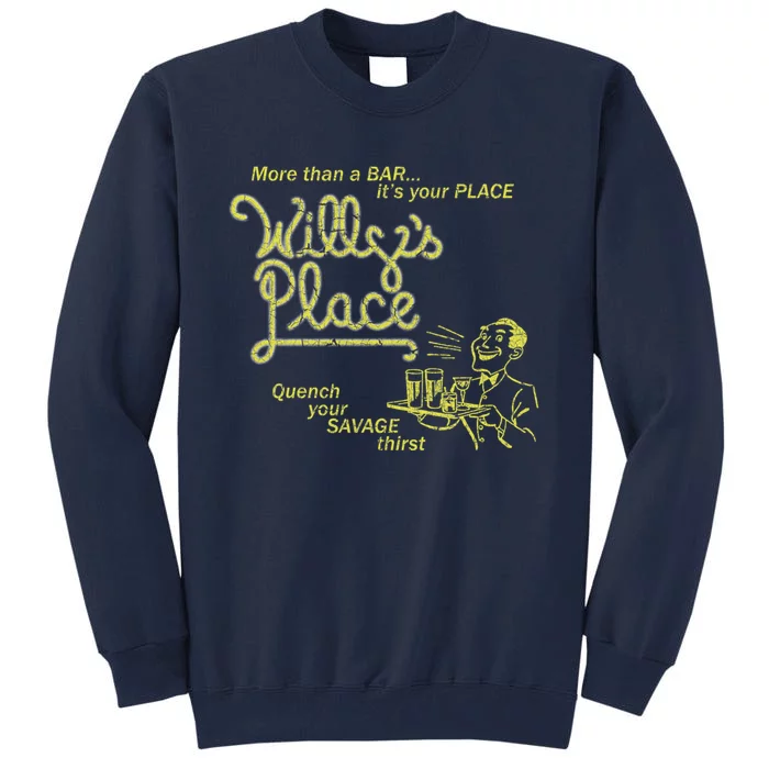 Willy&X27;S Place Tall Sweatshirt