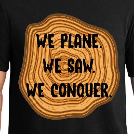 We Plane We Saw We Conquer Funny Woodworker Carpenter Gift Pajama Set