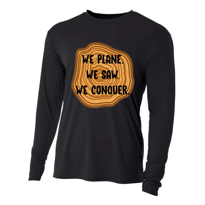 We Plane We Saw We Conquer Funny Woodworker Carpenter Gift Cooling Performance Long Sleeve Crew