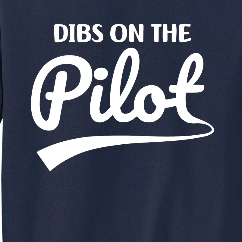 Womens Pilot Wife Dibs On The Pilot Pilot Girlfriend Tall Sweatshirt