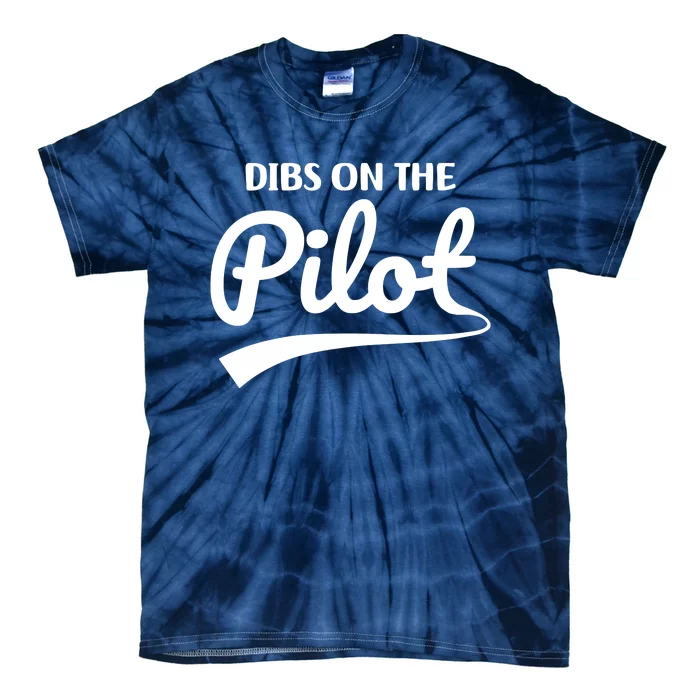 Womens Pilot Wife Dibs On The Pilot Pilot Girlfriend Tie-Dye T-Shirt