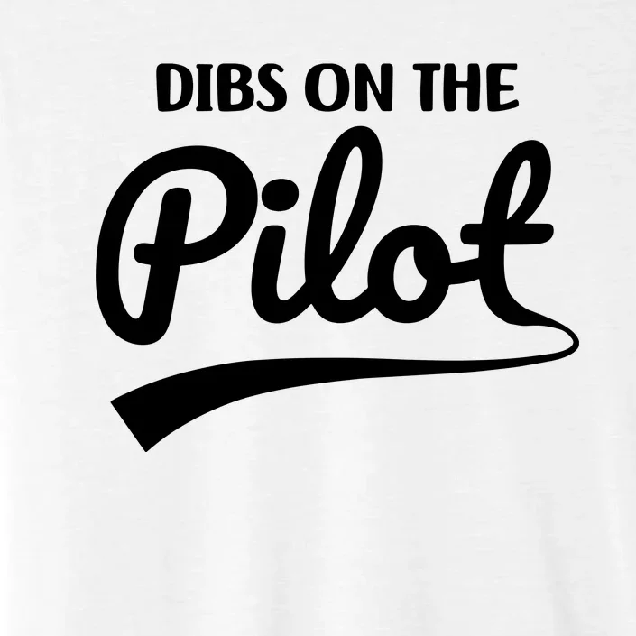 Womens Pilot Wife Dibs On The Pilot Pilot Girlfriend ChromaSoft Performance T-Shirt