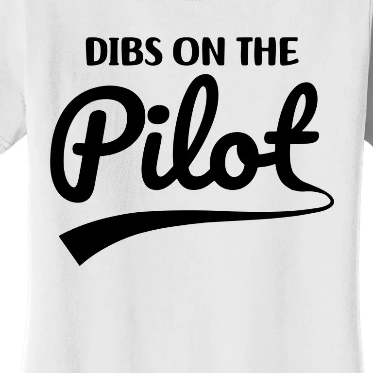 Womens Pilot Wife Dibs On The Pilot Pilot Girlfriend Women's T-Shirt