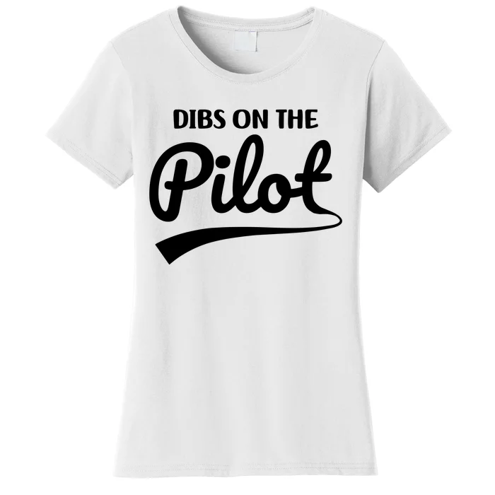 Womens Pilot Wife Dibs On The Pilot Pilot Girlfriend Women's T-Shirt