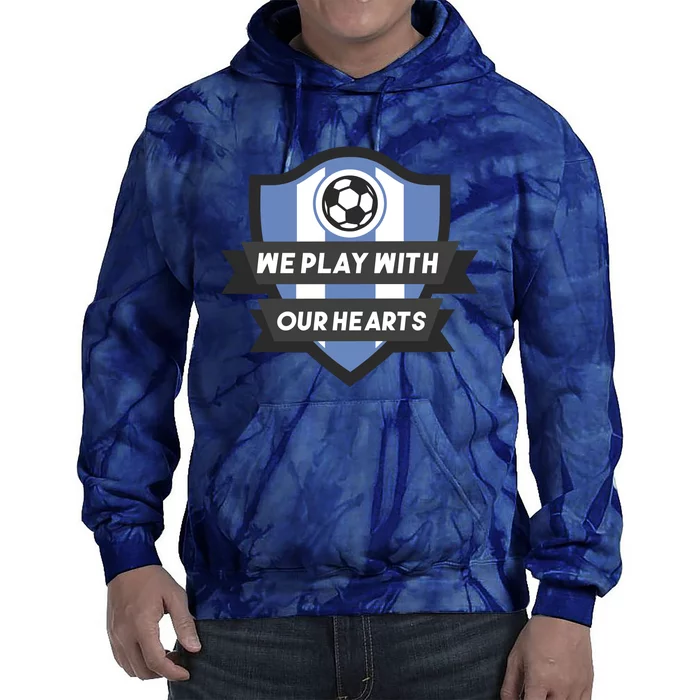 We Play With Our Hearts Soccer Player Tie Dye Hoodie