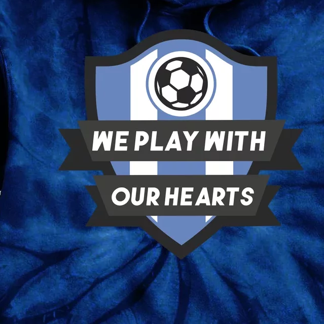 We Play With Our Hearts Soccer Player Tie Dye Hoodie