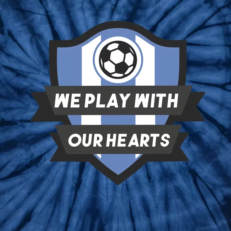 We Play With Our Hearts Soccer Player Tie-Dye T-Shirt