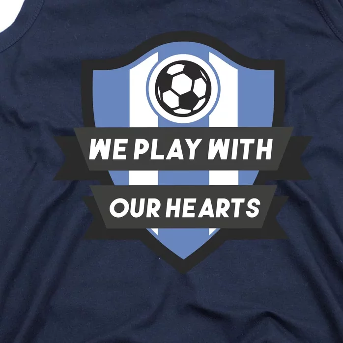 We Play With Our Hearts Soccer Player Tank Top