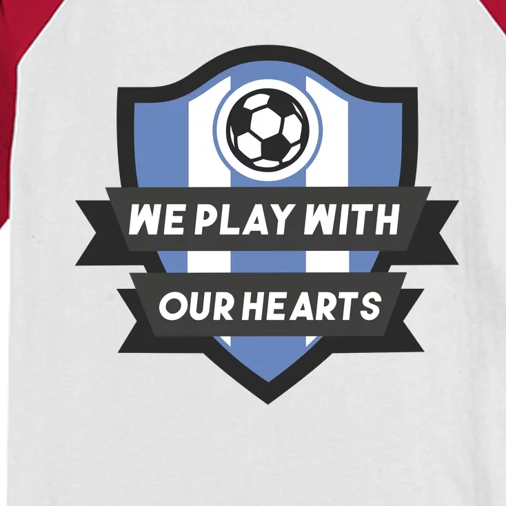 We Play With Our Hearts Soccer Player Kids Colorblock Raglan Jersey