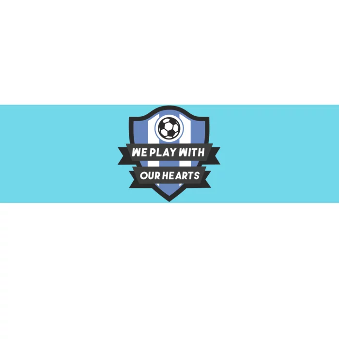 We Play With Our Hearts Soccer Player Bumper Sticker