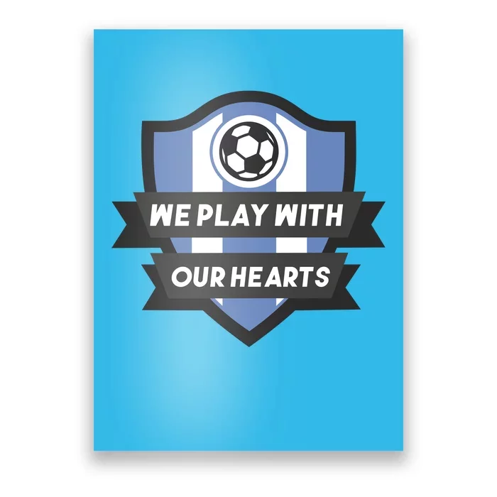 We Play With Our Hearts Soccer Player Poster