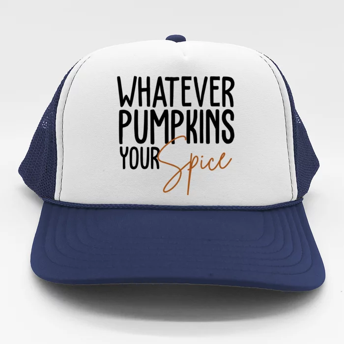 Whatever Pumpkins Your Spice Festive Fall Trucker Hat