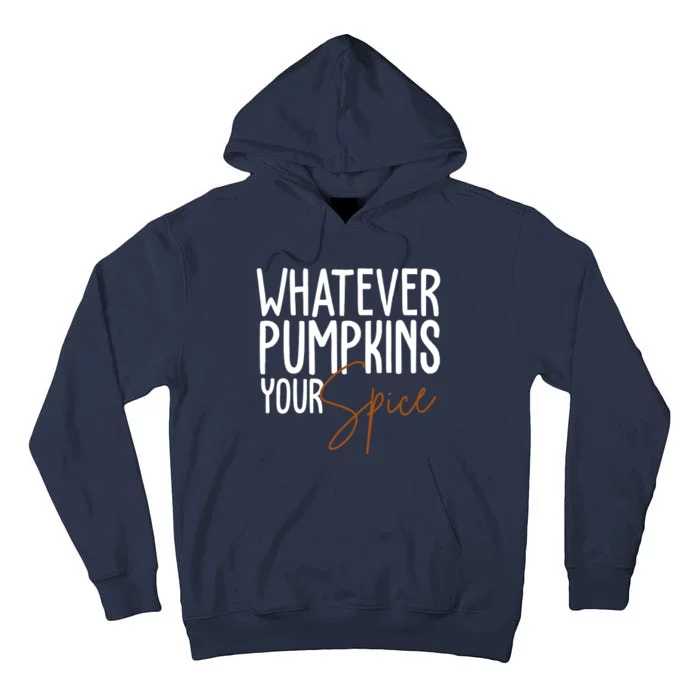 Whatever Pumpkins Your Spice Festive Fall Tall Hoodie