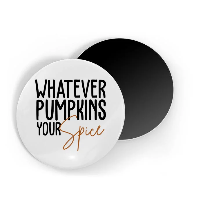 Whatever Pumpkins Your Spice Festive Fall Magnet