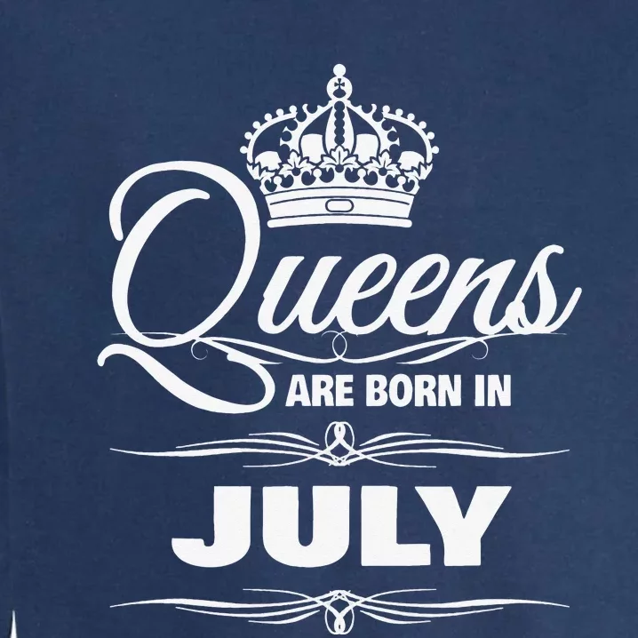 WOMEN'S QUEENS ARE BORN IN JULY BIRTHDAY Garment-Dyed Sweatshirt