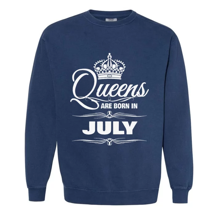 WOMEN'S QUEENS ARE BORN IN JULY BIRTHDAY Garment-Dyed Sweatshirt