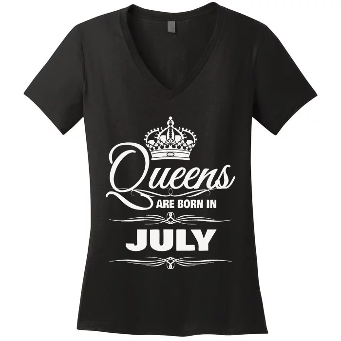 WOMEN'S QUEENS ARE BORN IN JULY BIRTHDAY Women's V-Neck T-Shirt