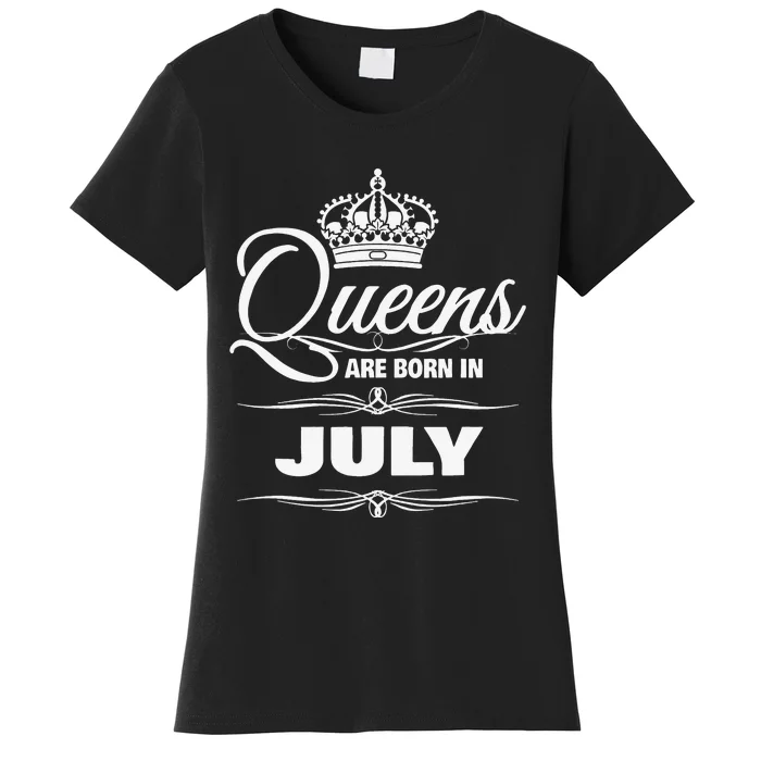 WOMEN'S QUEENS ARE BORN IN JULY BIRTHDAY Women's T-Shirt