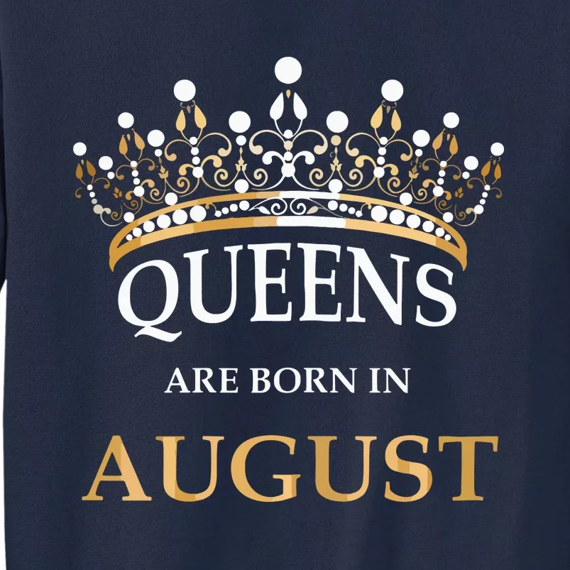 Womens Queens Are Born In August Birthday Girls Gift Tall Sweatshirt