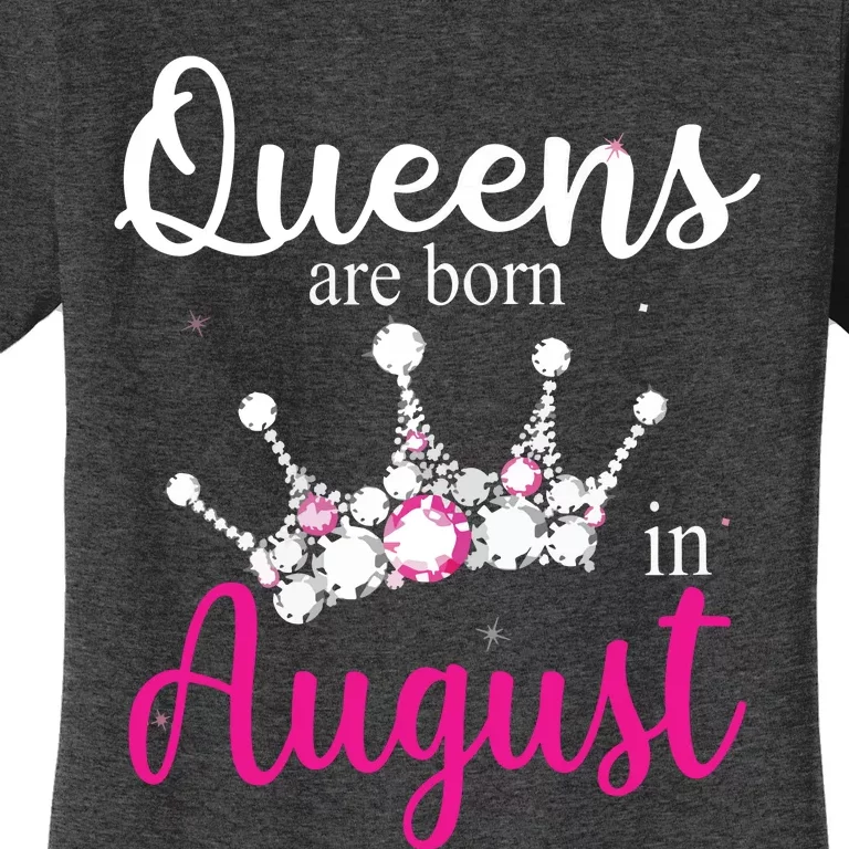 Womens Queens Are Born In August Pink Crown Birthday Gifts Women's T-Shirt