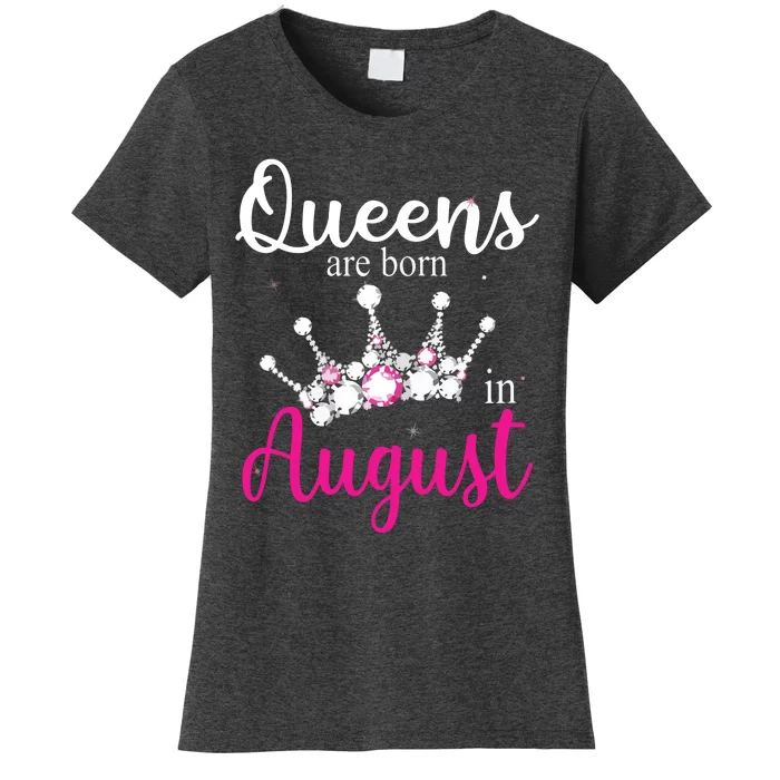 Womens Queens Are Born In August Pink Crown Birthday Gifts Women's T-Shirt