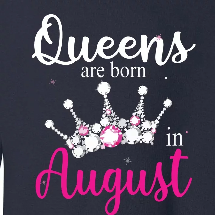 Womens Queens Are Born In August Pink Crown Birthday Gifts Toddler Sweatshirt