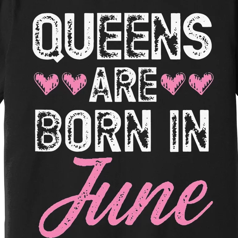 Wo Queens Are Born In June Birthday Premium T-Shirt