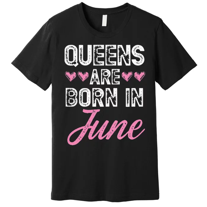 Wo Queens Are Born In June Birthday Premium T-Shirt